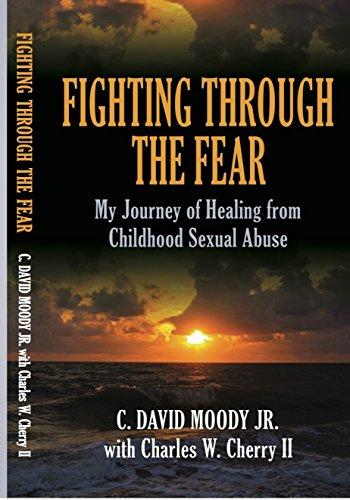 Fighting Through The Fear My Journey of Healing from Childhood Sexual Abuse